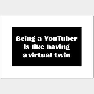 Being a YouTuber is like having a virtual twin Posters and Art